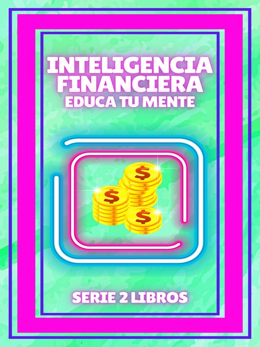 Title details for INTELIGENCIA FINANCIERA, EDUCA TU MENTE by MENTES LIBRES - Available